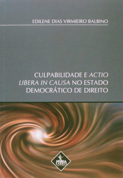 Culpabilidade e Actio Libera In Causa No Estado Democrático De Direito